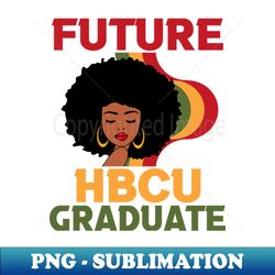 Future HBCU Black Grad - Sublimation-Ready PNG File