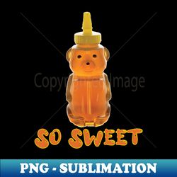 honey bear so sweet - exclusive png sublimation download