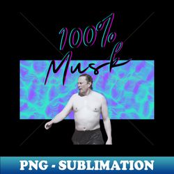 100 elon musk - let that sink in - unique sublimation png download