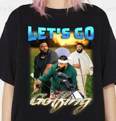 Lets Go Golfing with DJ Khaled T Shirt - Fun Graphic Tee for Golf Lovers Sweatshirt- Unisex Hoodie Shirt