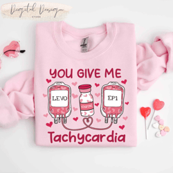 Comfort Colors You Give Me Tachycardia Sweatshirt, Nurse Valentine Shirt, Valentine ICU Nurse, MICU Nurse Hoodie,Stethos
