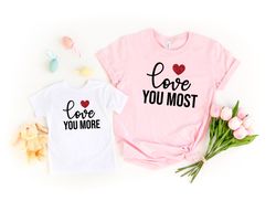 Mama Gift,Love You Most Shirt, Love You More Shirts, Mommy and Me Shirts, Gift For Mom, Grandma gifts, Mothers Day Gift