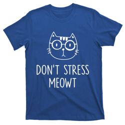 Dont Stress Meowt Gift Mother Mom Meaningful Gift T-Shirt