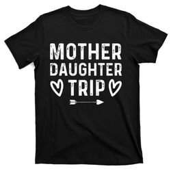 Mothers Day Quote Mother Daughter Trip 2022 Vacation T-Shirt