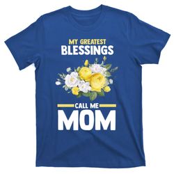 My Greatest Blessings Call Me Mom Mother Gift T-Shirt