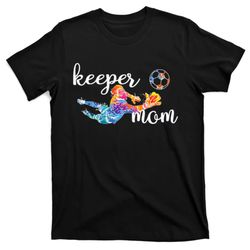 Proud Soccer Goalkeeper Mom Of A Soccer Goalie Mother T-Shirt