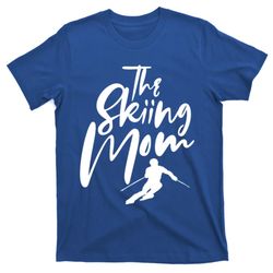 The Skiing Mom Mother Ski Skier Cute Gift T-Shirt