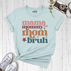 Mama Mommy Mom Bruh Shirt, Mothers Day Shirt Gift, Motherhood Tee, Funnny Mother Shirt, Mama Shirt, Mothers day shirt, M