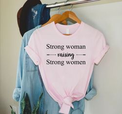 Strong Mom Shirt,Gift For Mom,Girls Mom Shirt,Mom Of Girls T-Shirt,Mothers Day Gift,Raising Strong Women,Inspirational M