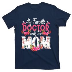 My Favorite Doctor Call Me Mom Happy Mothers Day T-Shirt
