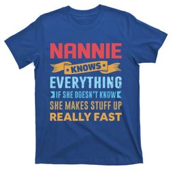 Nannie Knows Everything Mom Grandma Grand Mothers Day Gift T-Shirt