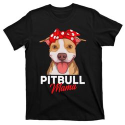 Pittie Mama Pitbull Dog Mom Funny Mothers Day Gifts T-Shirt