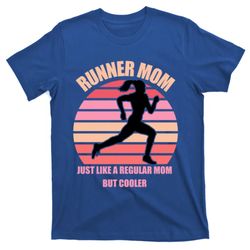 Runner Mom Funny Marathon Running Jogging Mothers Day Gift T-Shirt