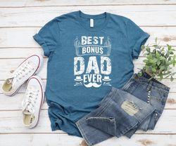 Best Bonus Dad Ever Shirt, Bonus Dad Shirt Sweatshirt Hoodie, Step Dad Shirt, Fathers Day, Gift For Dad, Cool Father Shi