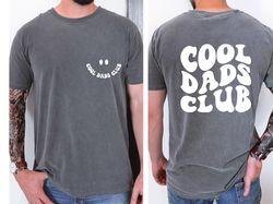 Cool Dads Club Shirt for Fathers Day Gift, Shirt for Him, New Dad Shirt, Cool Graphic Shirt