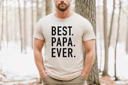 Best Papa Ever Funny Shirt Men, Papa Shirt Funny Tshirt Papa Gift Fathers Day Gift  Awesome Dad Husband Gift