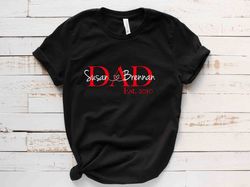 Custom Personalized Dad Shirt  Dad Est Shirt with custom names and year  Perfect Gift For Dad