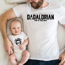 Dadalorian And child Shirt, First Fathers Day, Dad and Baby Matching Shirts, Star Wars Dad, Matching Shirt Father and So