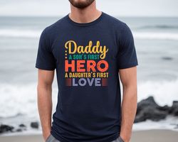 Daddy Hero Shirt, A Sons First Hero Shirt, A Daughters First Love Tee, Fathers Day Gift, Gift for Dad, Gift for Husband,