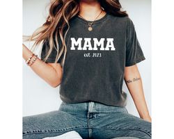 Mama est 2023 Personalized Shirt, Mom est 2023 Mama Shirt, Cute Mom Tee, New Mom Shirt, Baby Shower Gift, Mothers Day Gi