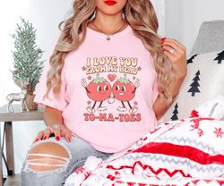 I Love You From Head To-ma-toes Valentine Days Shirt , Cute Valentines Day T-Shirt, Funny Valentine Tees, Funny Valentin