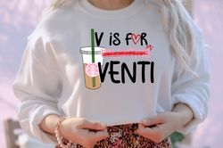 V Is For Venti Shirt, Valentines Day Shirts, Heart Shirt, Venti Shirt, Valentine Day Shirt For Woman, Coffee Shirt, Gale