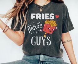 Comfort Colors, Valentines Day Shirt, Valentines Day Gift, Anti Valentines Day, Valentines Gift, Fries Before Guys, Vale