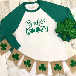 St Patricks Day Three-Quarter Sleeve Baseball T-Shirt, Bad And Boozy, Funny St Patricks Day Shirt, St Paddys Day Shirt,