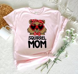 Cute Squirrel Mom Shirt, Squirrel Lover Gift, Mother Day Gift Tshirt, Animal Lover Shirt, Squirrel Mom Tank Tops, Funny