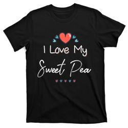 Funny Gift I Love My Sweet Pea Cute Mothers Day Gift T-Shirt