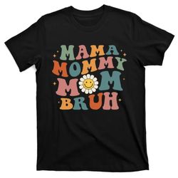 Mama Mommy Mom Bruh Retro Groovy Mothers Day Gifts Wo T-Shirt