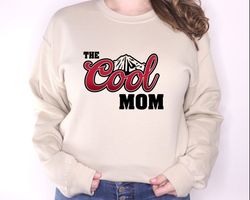 Cool Mom Sweatshirt, The  Cool Mom Sweatshirt, Mom Life Sweatshirt, Mothers Day Sweatshirt, Cool Font Mom Sweatshirt, Mo