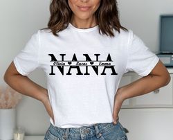 Custom Nana Shirt, Nana With Children Names Shirt, Mothers Day Shirt, Cute Gift for Nana, Shirt With Mama Kids Names, Gi
