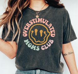 Overstimulated Moms Club Shirt, Cute Retro Shirt for Moms, Funny Mom T-shirt, Girly T-shirt, Smile Face Mom Tee, Trendy