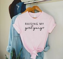 Mom Of Girls Shirt,Funny Mom Shirt,Mothers Day Gift,Gift For Mom,Raising My Girl Gang,Girls Mama Tee,Mom of Girls TShirt