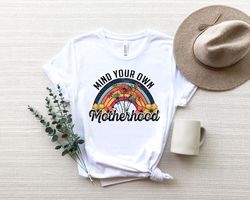 Mind Your Own Motherhood Shirt, Boho T-shirts, Mothers Day Shirts, Retro Mom Shirt Gifts for Moms