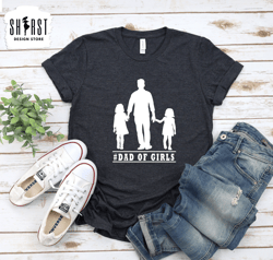 Dad of Girls Shirt, Girls Father Shirt, Fathers Day Shirt, Fathers Day Gift, Shirt Gift for Dad, Gift to Daddy, Silhouet