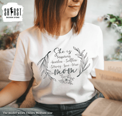 Inspiring Mom Shirt, Mama Shirt, Mom Shirt, Mothers Day Gift, Mothers Day TShirt, Gifts for Mom, Mother Days Gift from D