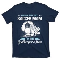 Goalkeeper Mom Soccer Goalie Mama Mothers Day Wo T-Shirt