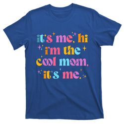 Its Me Hi Im The Cool Mom Its Me Mothers Day Cool Groovy T-Shirt