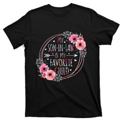 My Son In Law Is My Favorite Child Mother In Law Mothers Day T-Shirt