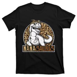 Nanasaurus Cool Dino T Rex Leopard Funny Mothers Day Grandma T-Shirt