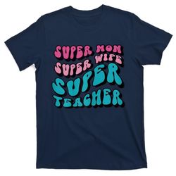 Womens Super Mom Mothers Day Cool Teacher Life Mama Momma T-Shirt