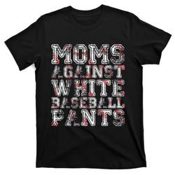 moms against white baseball pants mama mothers day t-shirt