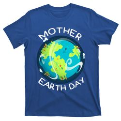 Mother Earth Tee Nature Lovers Earth Day Environtal Funny Gift T-Shirt