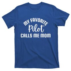 My Favorite Pilot Calls Me Mom Aviator Mother Aviation Gift T-Shirt