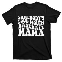 Somebodys Loudmouth Basketball Mama basketball Mothers Day T-Shirt