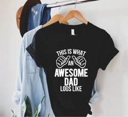 Awesome Dad Shirt, Fathers Day Gift, Funny Dad T-Shirt, Best Dad Ever,Gift for Dad, Awesome Dad Tee, This is What An Awe