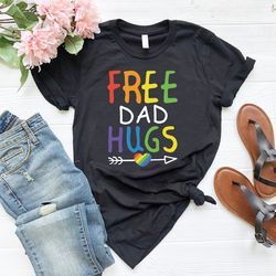 Free Dad Hugs Shirt,LGBT Dad T-Shirt,Fathers Day Gift,LGBT Support Shirt,Gay Pride Dad Tee,Gift For Dad,LGBT Awareness,R