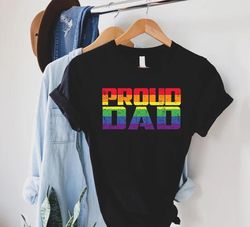 Proud Dad Shirt,LGBTQ Shirt,Fathers Day Gift,Rainbow Pride T-Shirt,Pride Gift For Dad,Equality Shirt,Gay Pride Shirt,Lov